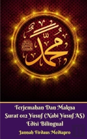 Terjemahan Dan Makna Surat 012 Yusuf (Nabi Yusuf As) Edisi Bilingual