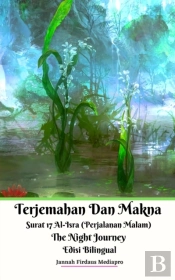 Terjemahan Dan Makna Surat 17 Al-Isra (Perjalanan Malam) The Night Journey Edisi Bilingual