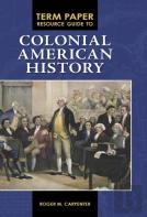 Term Paper Resource Guide To Colonial American History