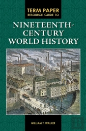 Term Paper Resource Guide To Nineteenth-Century World History