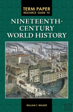Bertrand.pt - Term Paper Resource Guide To Nineteenth-Century World History