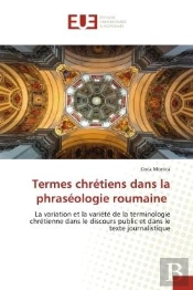Termes Chretiens Dans La Phraseologie Roumaine - La Variation Et La Variete De La Terminologie Chret