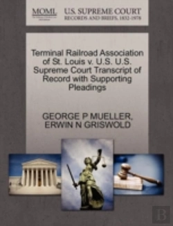 Bertrand.pt - Terminal Railroad Association Of St. Louis V. U.S. U.S. Supreme Court Transcript Of Record With Supporting Pleadings