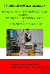 Termodinámica Clásica. Protocolos Experimentales Sobre Primera Y Segunda Leyes, Y Sobre Potenciales Selectos