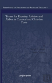 Terms For Eternity: Aiã¯Â¿Â½Nios And Aã¯Â¿Â½Dios In Classical And Christian Texts