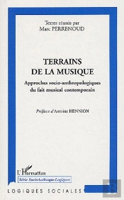 Terrains De La Musique ; Approches Socio-Anthropologique Du Fait Musical Contemporain