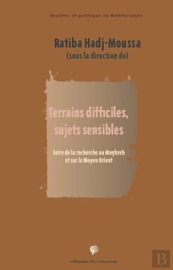 Bertrand.pt - Terrains Difficiles, Sujets Sensibles ; Faire De La Recherche Au Maghreb Et Sur Le Moyen Orient
