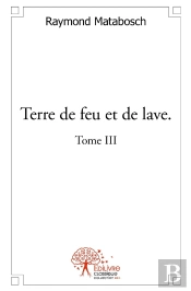 Terre De Feu Et De Lave - Tome 3