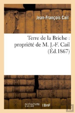 Bertrand.pt - Terre De La Briche : Propriete De M. J.-F. Cail