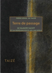 Terre De Passage ; Le Samedi Saint Et La Redécouverte De L'Au-Delà