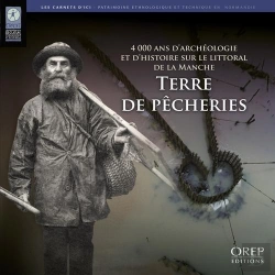 Bertrand.pt - Terre De Pêcheries ; 4000 Ans D'Archéologie Et D'Histoire Sur Le Littoral De La Manche