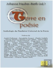 Terre En Poésie ; Ou Les Poètes Du Monde Disent À Leur Manière Je T'Aime À La Terre En Détresse