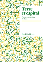 Terre Et Capital : Pour Un Communisme Du Vivant