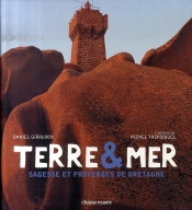 Terre Et Mer ; Sagesse Et Proverbes De Bretagne