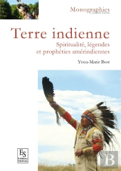 Terre Indienne ; Spiritualités, Légendes Et Prophéties Amérindiennes