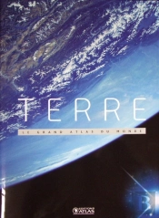 Terre ; Le Grand Atlas Du Monde