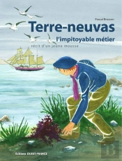 Terre-Neuvas ; L'Impitoyable Metier ; Récit D'Un Jeune Mousse