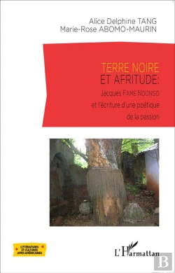 Bertrand.pt - Terre Noire Et Afritude ; Jacques Fame Ndongo Et L'Écriture D'Une Poétique De La Passion