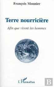 Terre Nourricière ; Afin Que Vivent Les Hommes