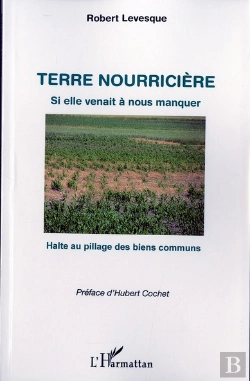 Bertrand.pt - Terre Nourricière ; Si Elle Venait À Nous Manquer ; Halte Au Pillage Des Biens Communs