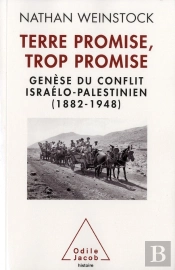 Terre Promise, Trop Promise ; Genèse Du Conflit Israélo-Palestinien (1882-1948)