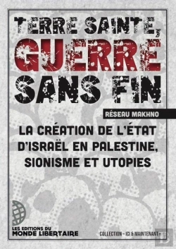 Bertrand.pt - Terre Sainte, Guerre Sans Fin : La Création De L'État D'Israel En Palestine, Sionisme Et Utopies