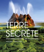 Terre Secrète ; Merveilles Insolites De La Planète