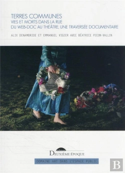 Bertrand.pt - Terres Communes : Vies Et Morts Dans La Rue ; Du Web-Doc Au Théâtre, Une Traversée Documentaire