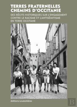 Bertrand.pt - Terres Fraternelles : Chemins D'Occitanie : Des Récits Historiques Sur L'Engagement Contre Le Racisme Et L'Antisémitisme En Terre Occitane