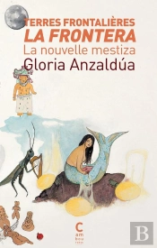 Terres Frontalières : La Frontera, La Nouvelle Mestiza