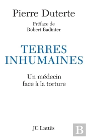 Terres Inhumaines ; Un Médecin Face À La Torture