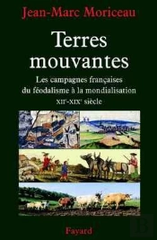 Terres Mouvantes : Les Campagnes Françaises, Du Féodalisme À La Mondialisation (Xiie-Xixe Siècle)