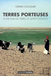 Terres Porteuses ; Entre Faim De Terres Et Appétit D'Espace
