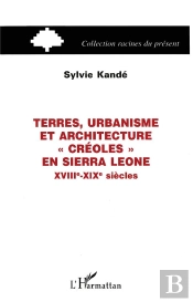 Terres, Urbanisme Et Architecture Créoles En Sierra Leone, Xviii-Xix Siècles