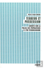 Terreur Et Possession : Enquête Sur La Police Des Populations À L'Ère Technologique