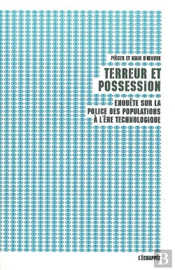 Bertrand.pt - Terreur Et Possession : Enquête Sur La Police Des Populations À L'Ère Technologique