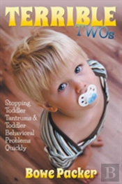 Terrible Twos: Stopping Toddler Tantrums & Toddler Behavior Problems Quickly
