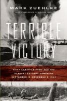 Terrible Victory: First Canadian Army And The Scheldt Estuary Campaign: September 13 - November 6, 1944
