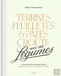 Bertrand.pt - Terrines, Feuilletés Et Pâtés Croûte Avec Des Légumes : 100 Recettes De Charcuterie Maison