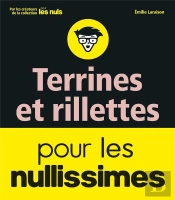Terrines, Rillettes Et Foie Gras Pour Les Nullissimes