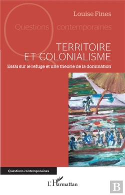 Bertrand.pt - Territoire Et Colonialisme : Essai Sur Le Refuge Et Une Théorie De La Domination