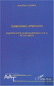 Territoires Apprenants ; Esquisses Pour Le Developpement Local Du Xxi Siecle