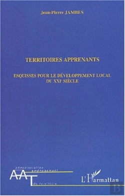 Bertrand.pt - Territoires Apprenants ; Esquisses Pour Le Developpement Local Du Xxi Siecle