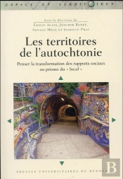 Territoires De L'Autochtonie ; Penser La Transformation Des Rapports Sociaux Au Prisme Du 'Local'