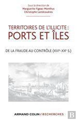 Bertrand.pt - Territoires De L'Illicite : Ports Et Îles ; De La Fraude Au Contrôle (Xvie-Xxe Siècle)