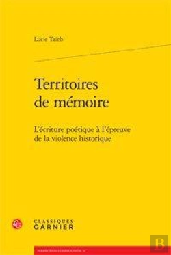 Bertrand.pt - Territoires De Mémoire ; L'Écriture Poétique À L'Épreuve De La Violence Historique