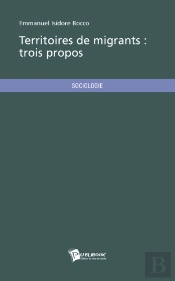 Territoires De Migrants : Trois Propos