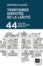 Territoires Disputés De La Laïcité : 44 Questions (Plus Ou Moins) Épineuses