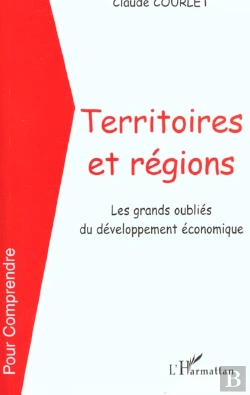 Bertrand.pt - Territoires Et Regions ; Les Grands Oublies Du Developpement Economique