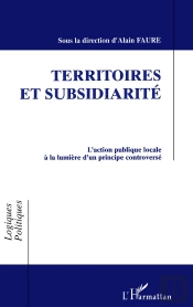Territoires Et Subsidiarite - L'Action Publique Locale A La Lumiere D'Un Principe Controverse